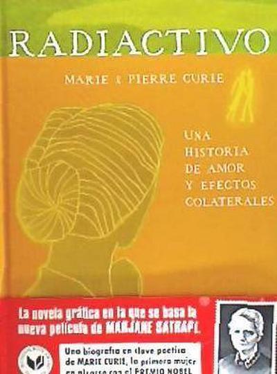 Radiactivo : Marie & Pierre Curie : una historia de amor y efectos colaterales