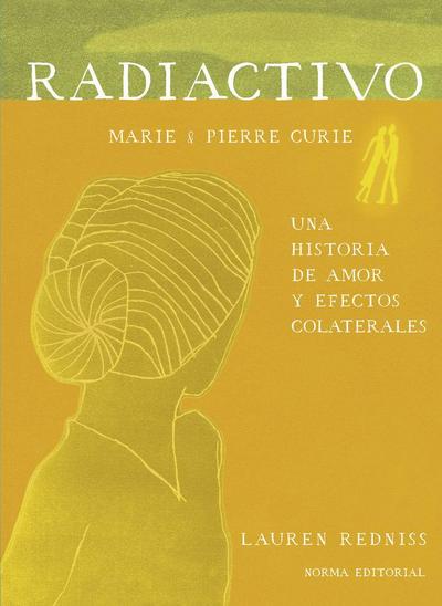 Radiactivo : Marie & Pierre Curie : una historia de amor y efectos colaterales