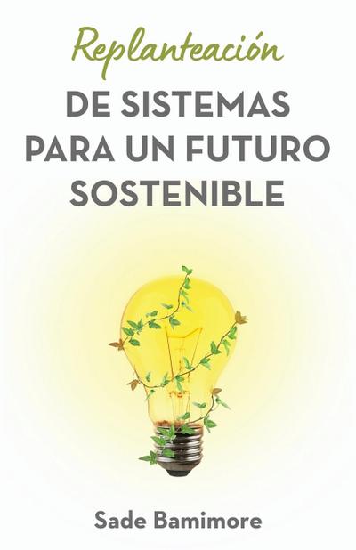 Replanteación de sistemas para un futuro sostenible