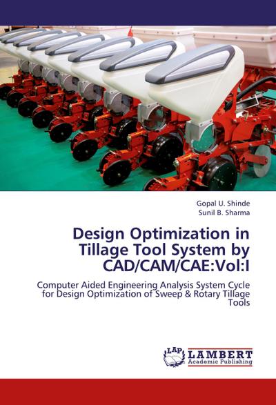 Design Optimization in Tillage Tool System by CAD/CAM/CAE:Vol:I