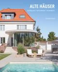 Alte Häuser. Umbauen, renovieren, erweitern