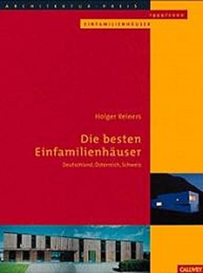Die besten Einfamilienhäuser: Deutschland Österreich Schweiz Architekturpreis Einfamilienhäuser 1999/2000 - Holger Reiners