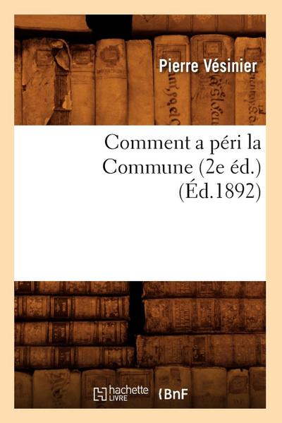 Comment a Péri La Commune (2e Éd.) (Éd.1892)