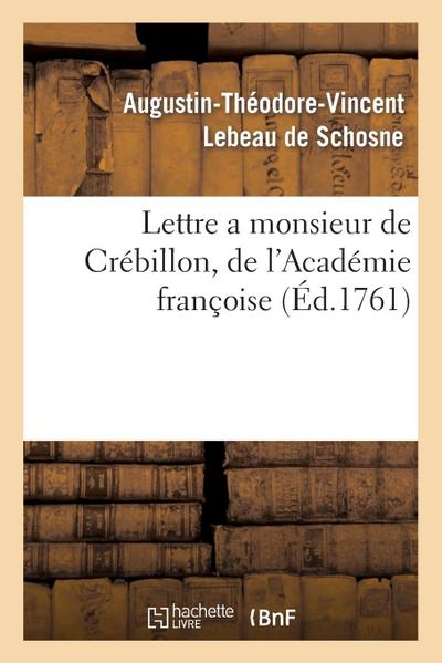Lettre a Monsieur de Crébillon, de l’Académie Françoise, Sur Les Spectacles de Paris