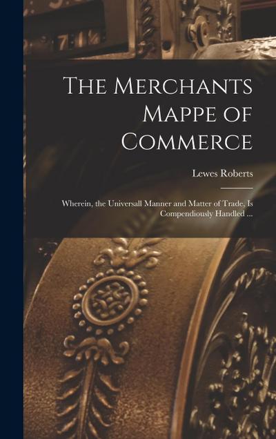 The Merchants Mappe of Commerce