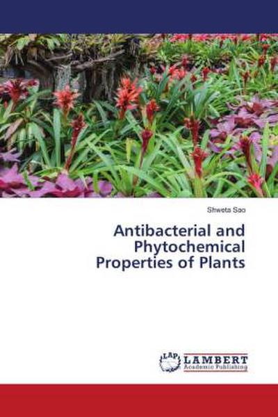 Antibacterial and Phytochemical Properties of Plants