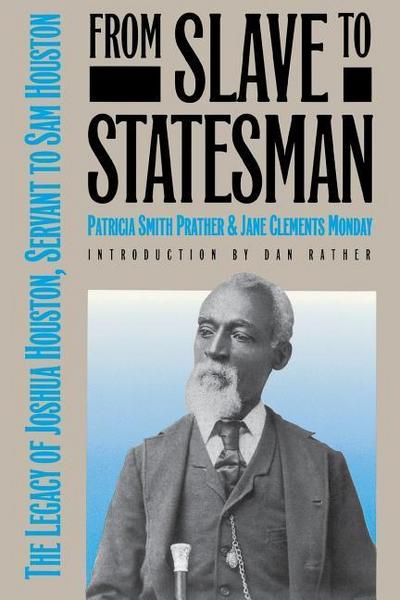 From Slave to Statesman: The Legacy of Joshua Houston, Servant to Sam Houston