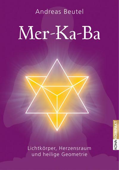Merkaba - Lichtkörper, Herzensraum und heilige Geometrie
