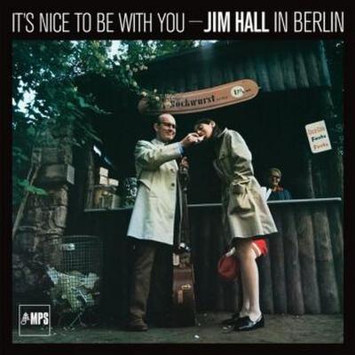 It’s Nice To Be With You:Jim  Hall In Berlin