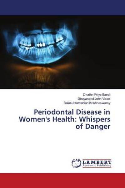 Periodontal Disease in Women’s Health: Whispers of Danger