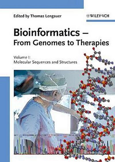 Bioinformatics - From Genomes to Therapies, 3 Vols.
