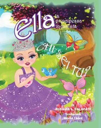 CHI SEI TU?  Ella La Principessa Incantata