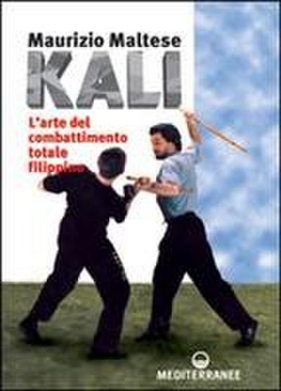 Kali. L’arte del combattimento totale filippino