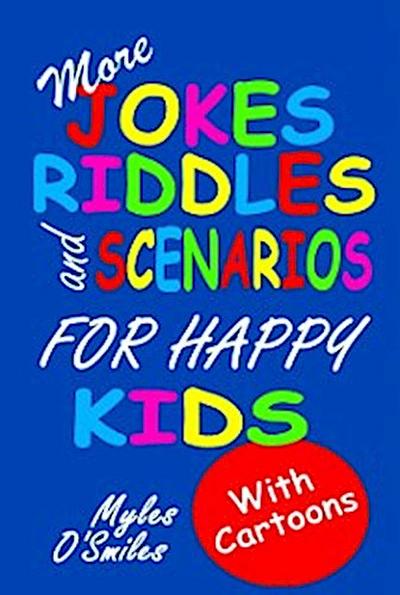 More Jokes, Riddles and Scenarios for Happy Kids