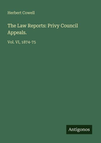 The Law Reports: Privy Council Appeals.