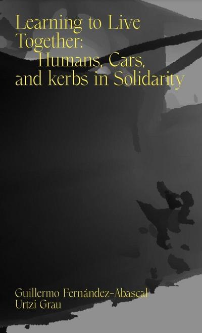 Learning to live together : human, cars, and kerbs in solidarity