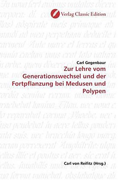 Zur Lehre vom Generationswechsel und der Fortpflanzung bei Medusen und Polypen