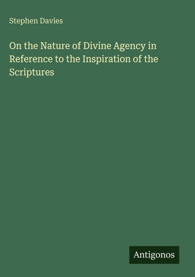On the Nature of Divine Agency in Reference to the Inspiration of the Scriptures