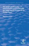 The Origin and Evolution of Freemasonary Connected with the Origin and Evoloution of the Human Race.