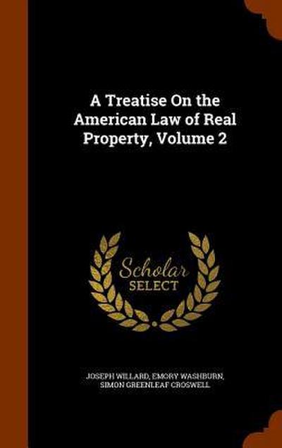A Treatise On the American Law of Real Property, Volume 2