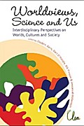 Worldviews, Science And Us: Interdisciplinary Perspectives On Worlds, Cultures And Society - Proceedings Of The Workshop On "Worlds, Cultures And Society"