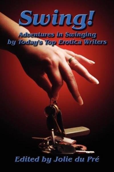 Swing! Adventures in Swinging by Today’s Top Erotica Writers
