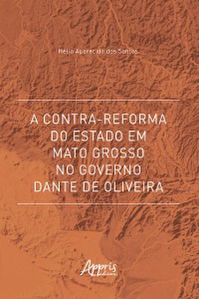 A Contra-Reforma do Estado em Mato Grosso no Governo Dante de Oliveira