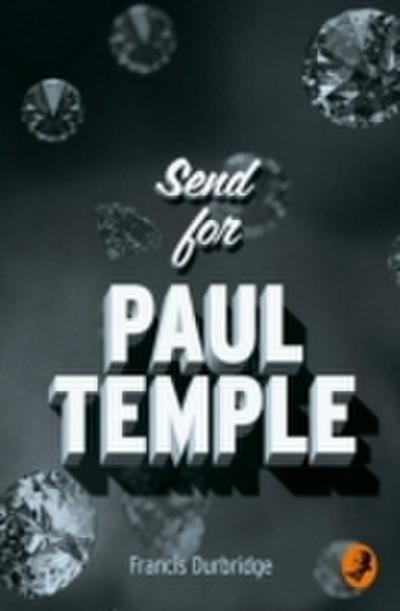 Send for Paul Temple (A Paul Temple Mystery)