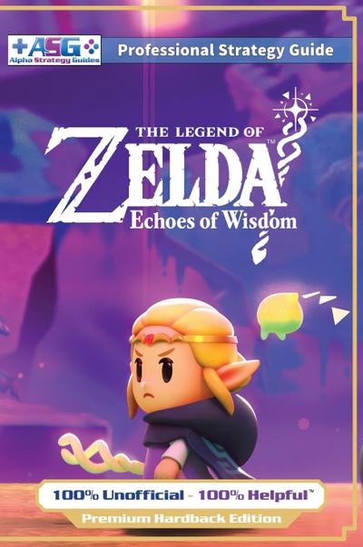 The Legend of Zelda Echoes of Wisdom Strategy Guide Book (Full Color Premium Hardback)