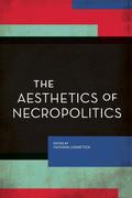 The Aesthetics of Necropolitics