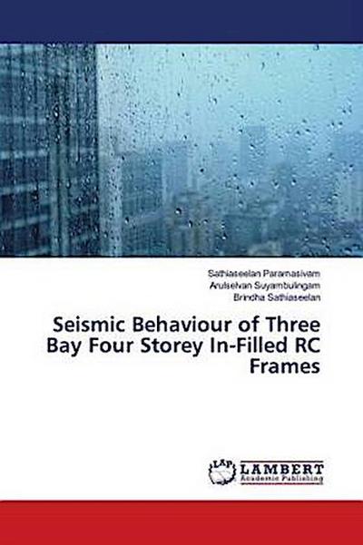 Seismic Behaviour of Three Bay Four Storey In-Filled RC Frames