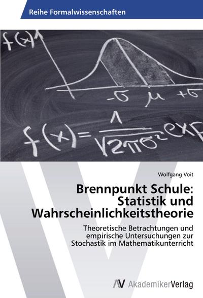 Brennpunkt Schule:  Statistik und Wahrscheinlichkeitstheorie