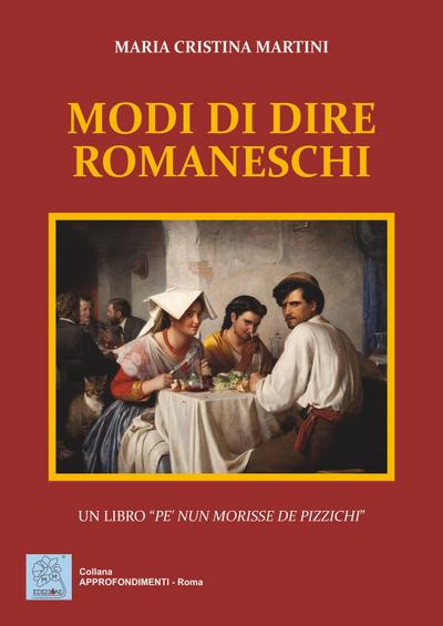 Modi di dire romaneschi. Un libro «pe’ nun morisse de pizzichi»
