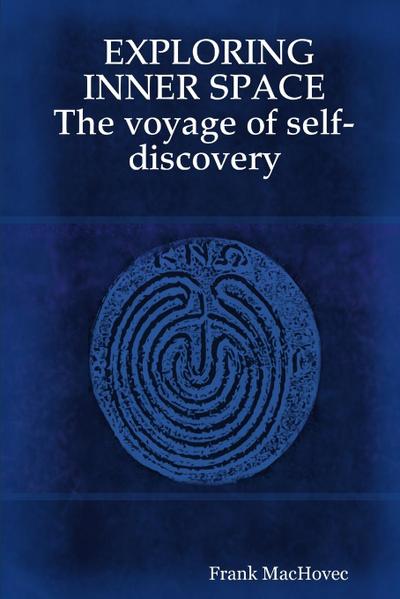 EXPLORING INNER SPACE The voyage of self-discovery