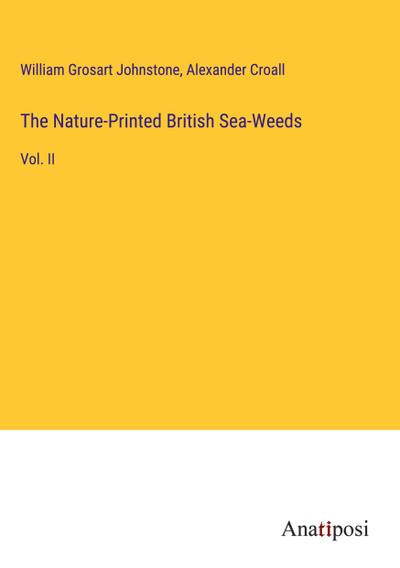 The Nature-Printed British Sea-Weeds