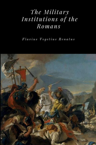 The Military Institutions of the Romans