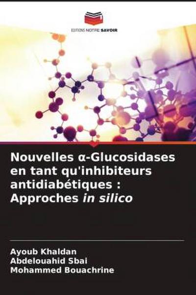 Nouvelles ¿-Glucosidases en tant qu’inhibiteurs antidiabétiques : Approches in silico