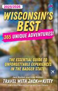 Wisconsin’s Best: 365 Unique Adventures (2025-2026 Edition)