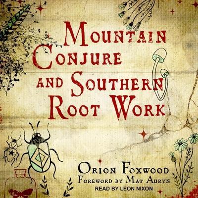 Mountain Conjure and Southern Root Work Lib/E