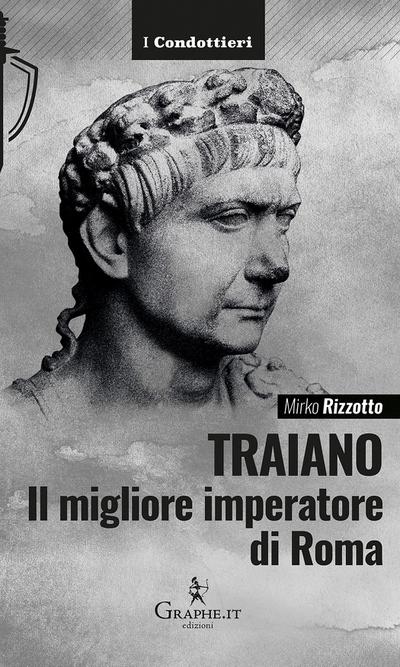 Traiano, il migliore imperatore di Roma