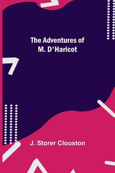 The Adventures Of M. D’Haricot