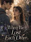 When We Lost Each Other