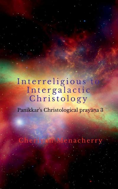 Interreligious to Intergalactic Christology
