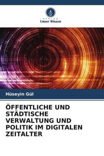 ÖFFENTLICHE UND STÄDTISCHE VERWALTUNG UND POLITIK IM DIGITALEN ZEITALTER