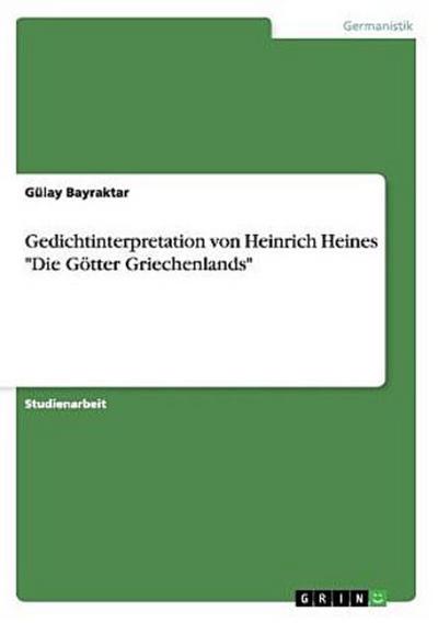 Gedichtinterpretation von Heinrich Heines "Die Götter Griechenlands"