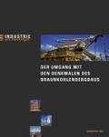 Der Umgang mit den Denkmalen des Braunkohlenbergbaus