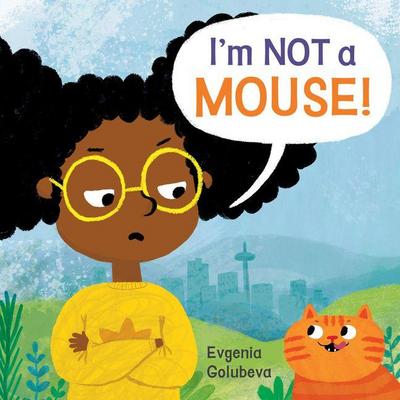 I’m Not a Mouse! (8x8 Softcover Edition)