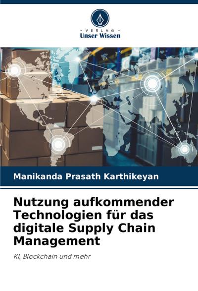 Nutzung aufkommender Technologien für das digitale Supply Chain Management
