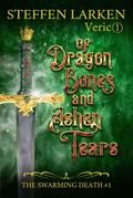 Of Dragon Bones and Ashen Tears (The Swarming Death, #1)