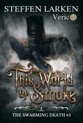 This World of Smoke (The Swarming Death, #5)